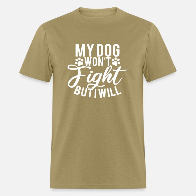 My Dog won't fight but i will