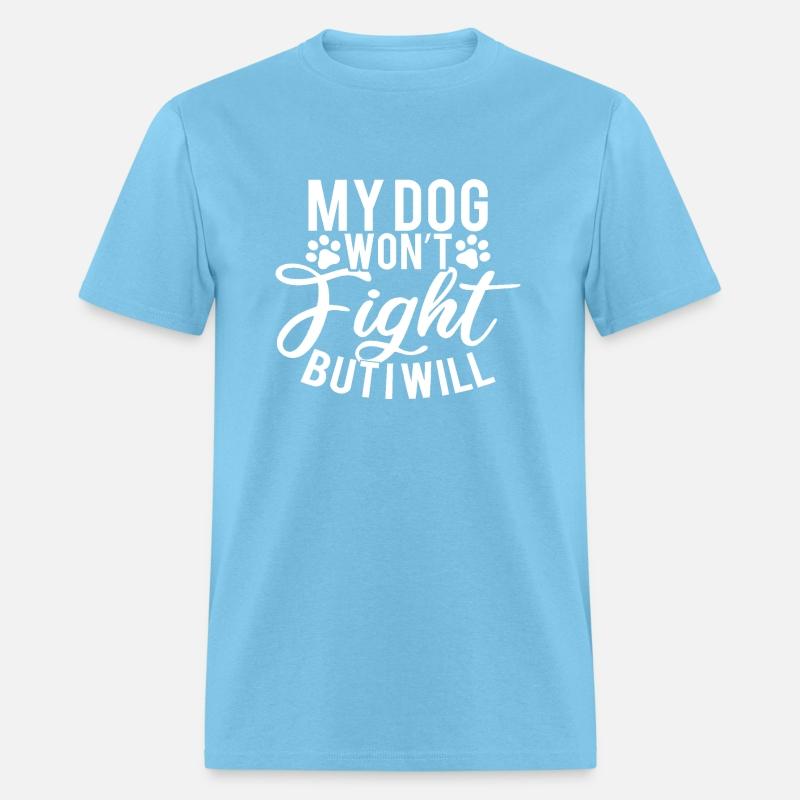 My Dog won't fight but i will