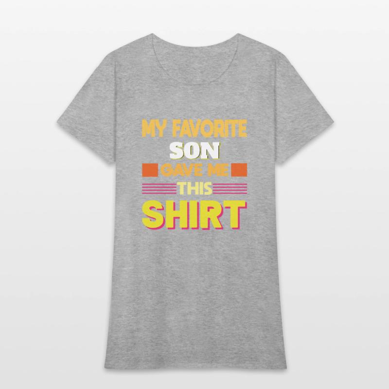 My Favorite Son Gave Me This Shirt