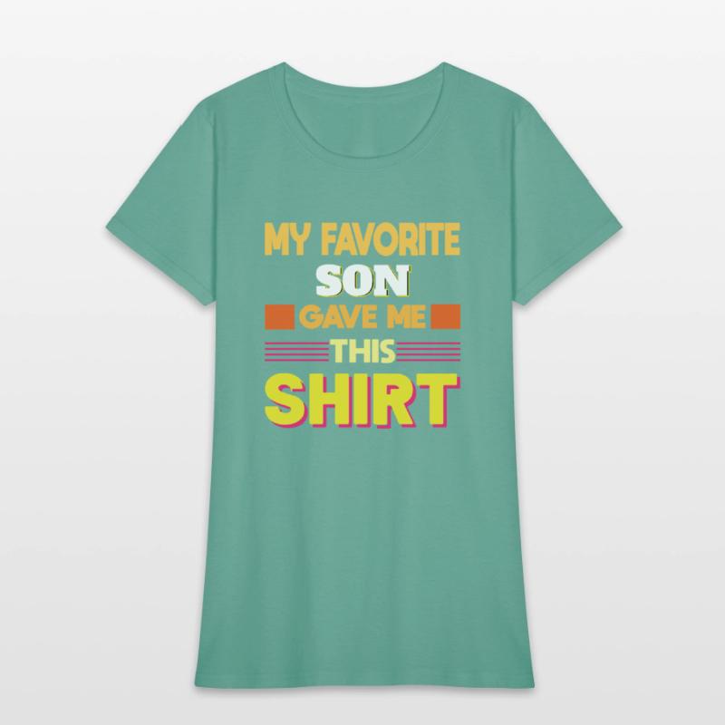 My Favorite Son Gave Me This Shirt