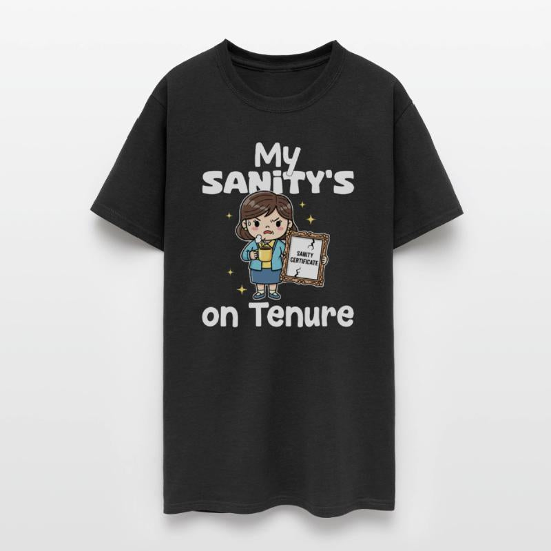 MY SANITY'S ON TENURE - TEACHER GIFT