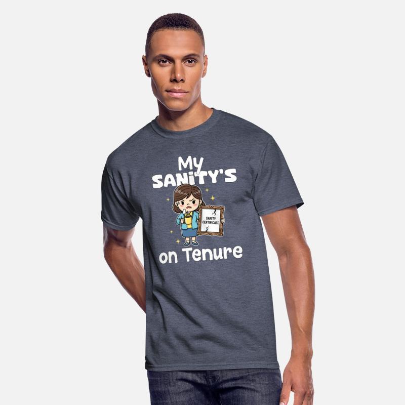MY SANITY'S ON TENURE - TEACHER GIFT