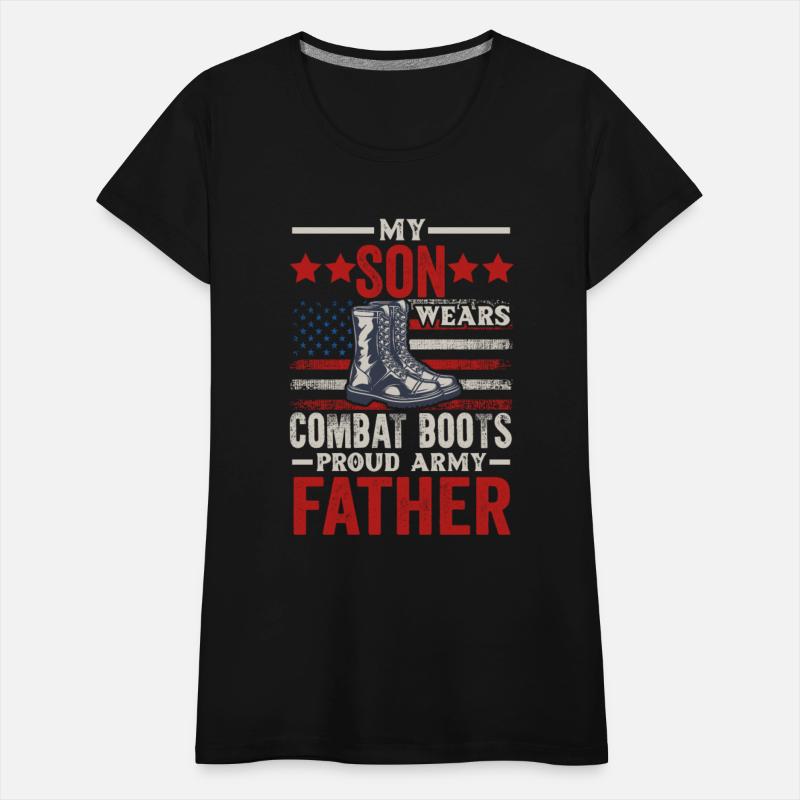 My Son Wears Combat Boots Proud Army Father Vetera