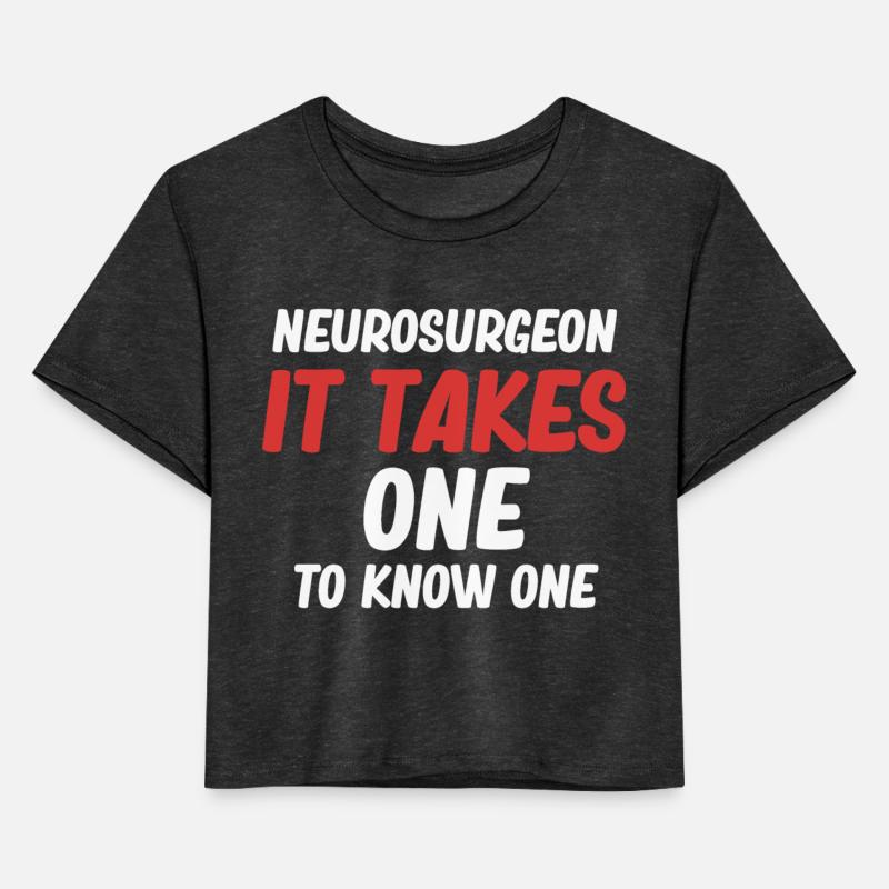 Neurosurgeon It Takes One To Know One Medical
