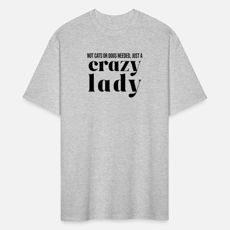 No Cats For Dogs Needed Just Crazy Lady
