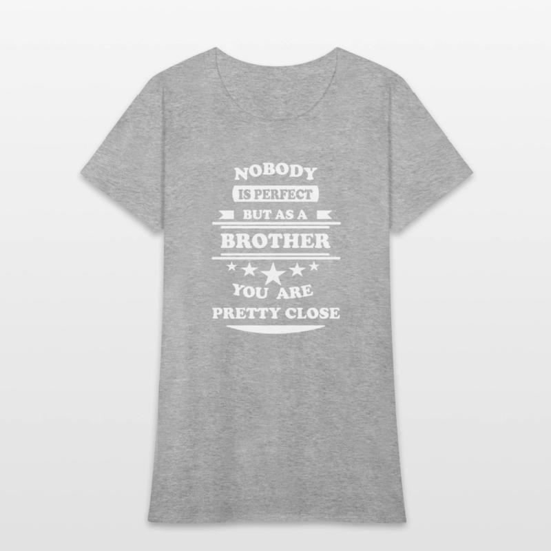 Nobody is perfect Brother