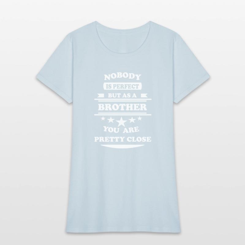 Nobody is perfect Brother