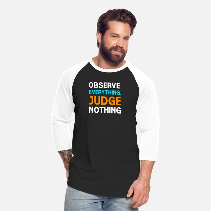 OBSERVE EVERYTHING JUDGE NOTHING TSHIRT SHIRT
