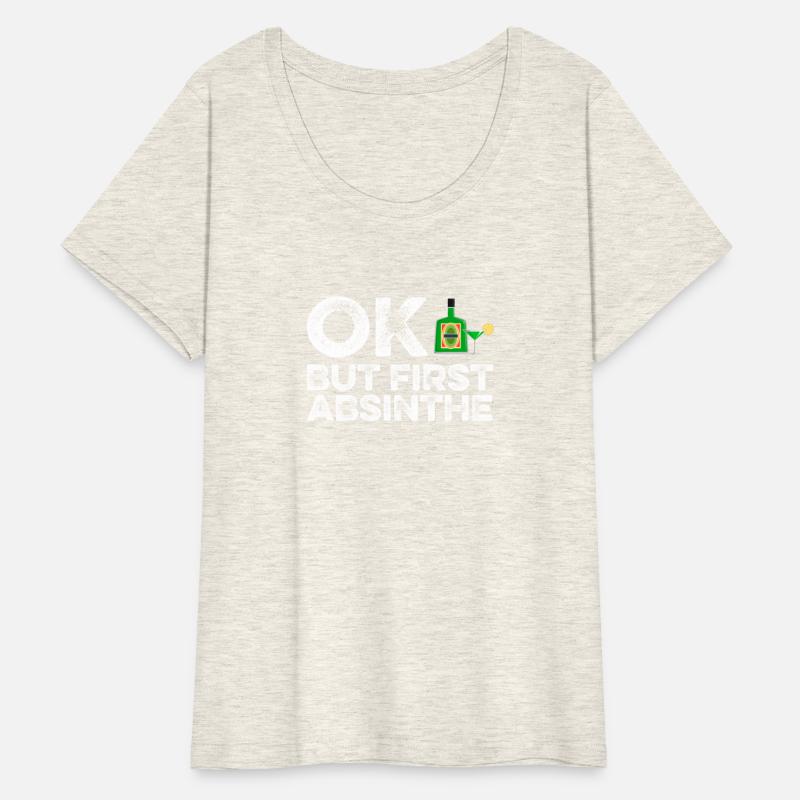 OK But First Absinthe T-Shirt Funny Drinking Wine