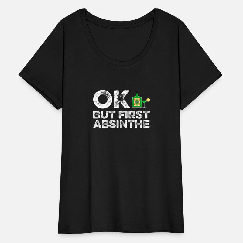 OK But First Absinthe T-Shirt Funny Drinking Wine