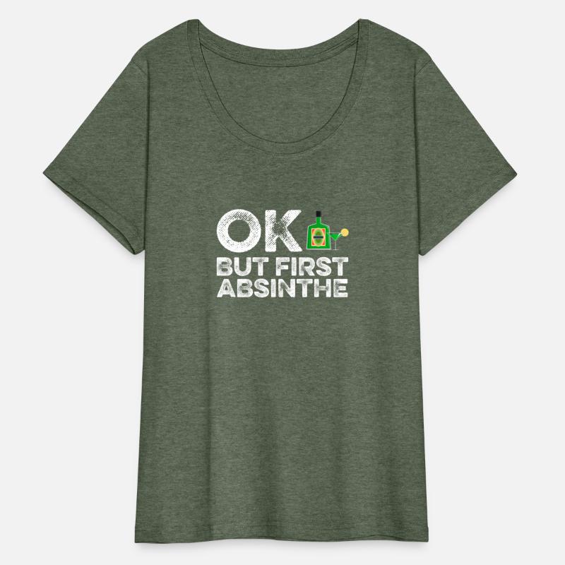 OK But First Absinthe T-Shirt Funny Drinking Wine