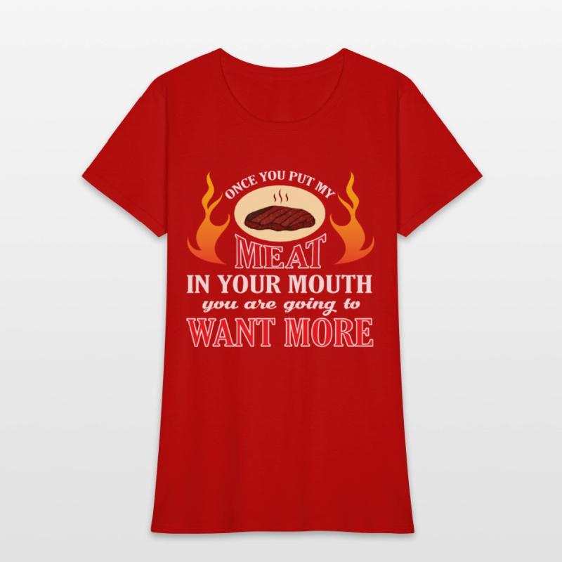 Once You Put My Meat In Your Mouth T Shirt