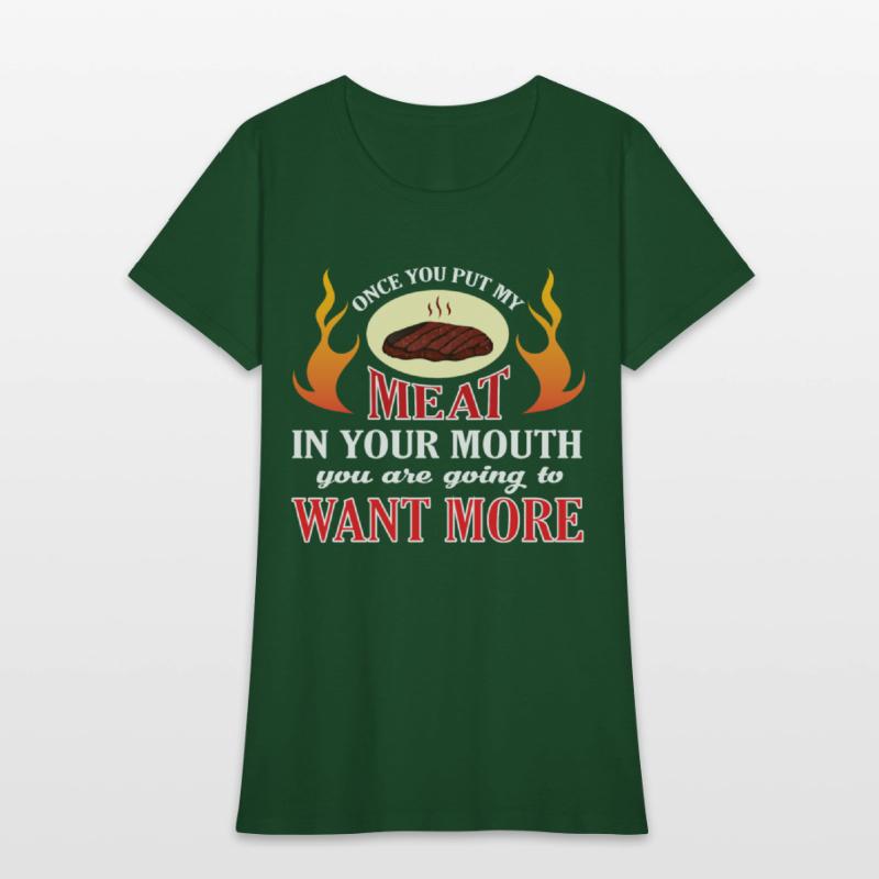 Once You Put My Meat In Your Mouth T Shirt