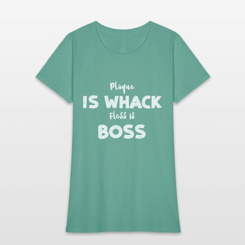 Plaque Is Whack Floss Is Boss