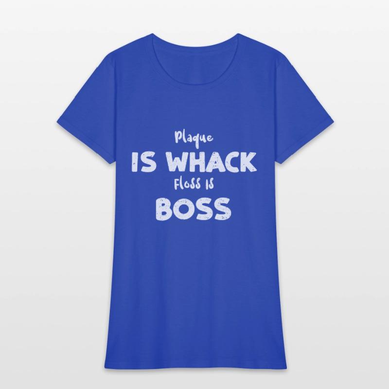 Plaque Is Whack Floss Is Boss