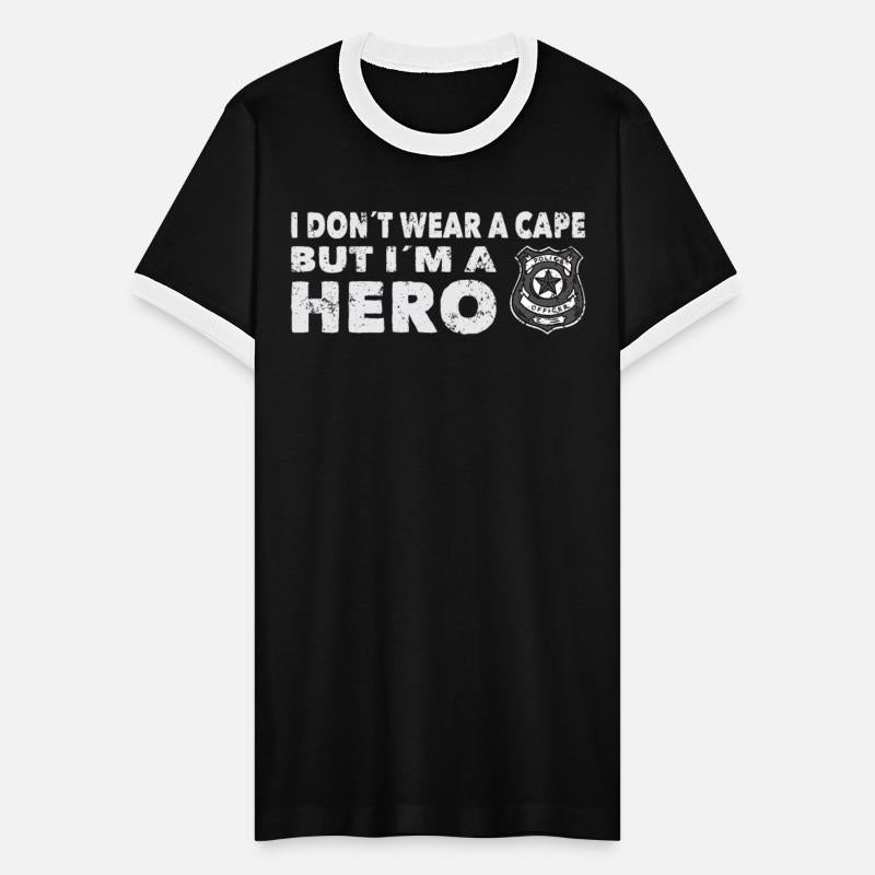 Policeman im a hero police officer cop uniform