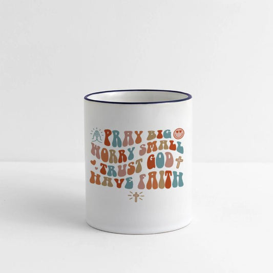 PRAY BIG WORRY SMALL TRUST GOD LAUGH MORE STRESS L