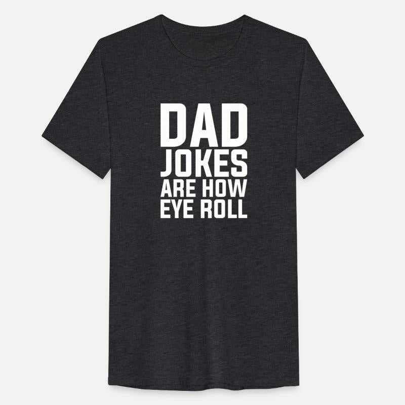 Puns Dad Jokes Are How Eye Roll Pun