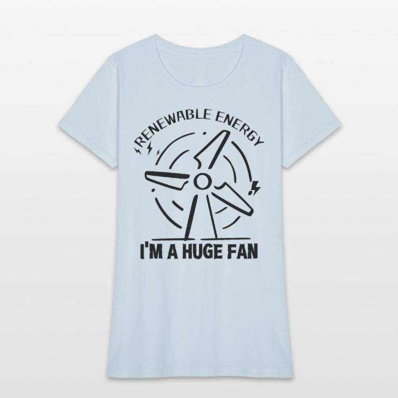 Renewable Energy I'm A Huge Fan - T shirt