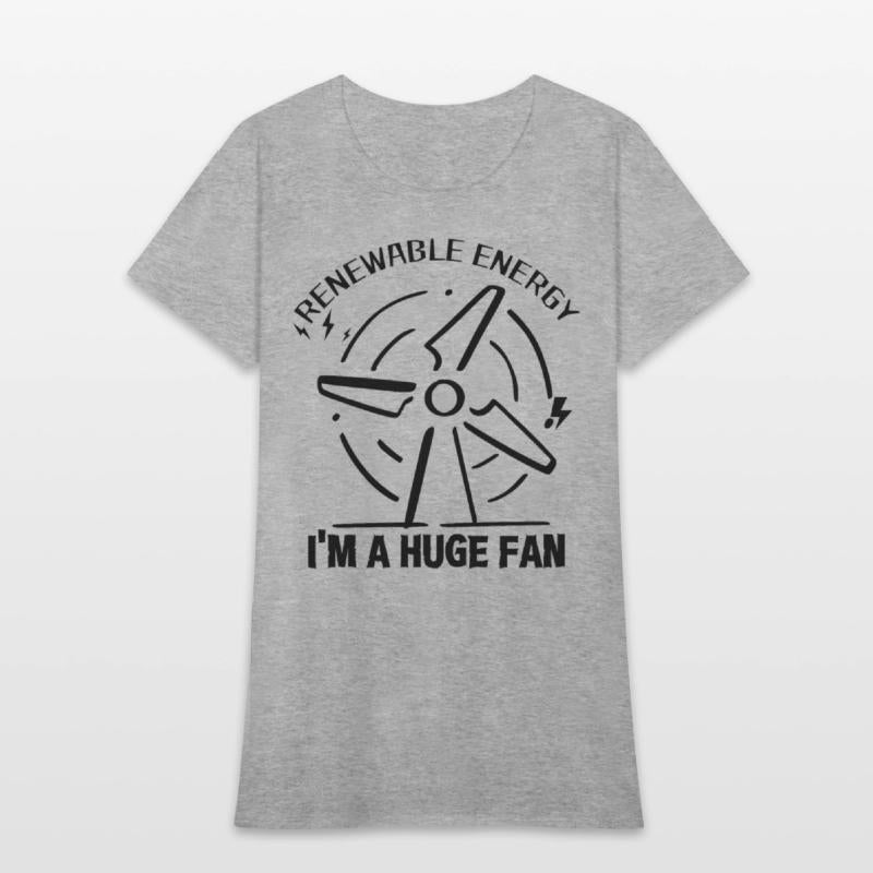 Renewable Energy I'm A Huge Fan - T shirt