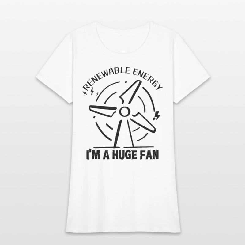 Renewable Energy I'm A Huge Fan - T shirt