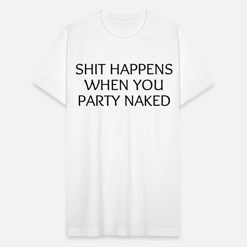 SHIT HAPPENS WHEN YOU PARTY NAKED