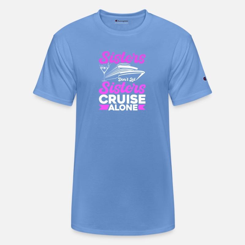 Sisters Dont Let Sisters Cruise Alone