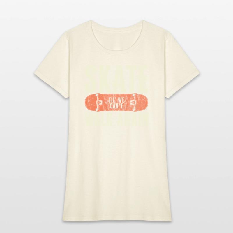 Skate Til' We Can't Walk Again Funny Skateboard