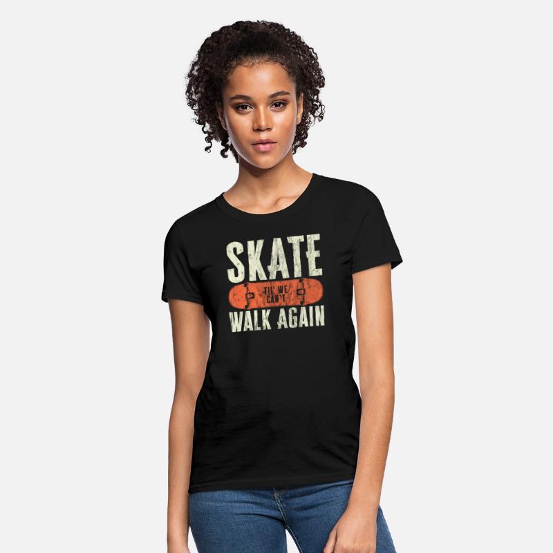 Skate Til' We Can't Walk Again Funny Skateboard