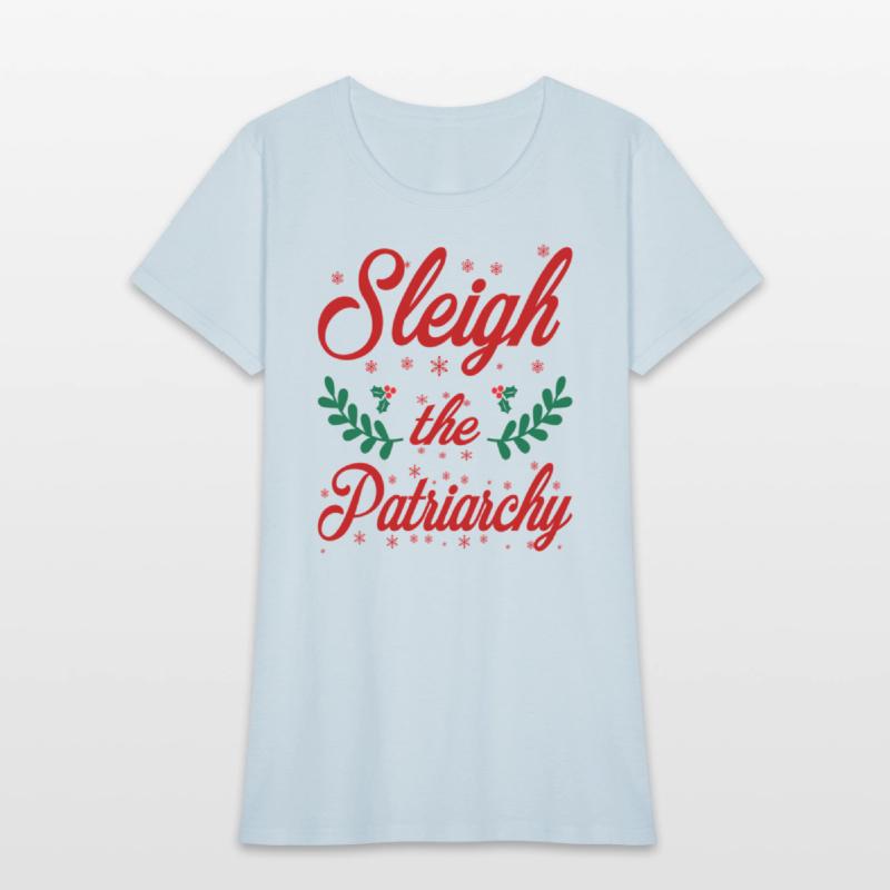 Sleigh The Patriarchy Feminist Ugly Meme