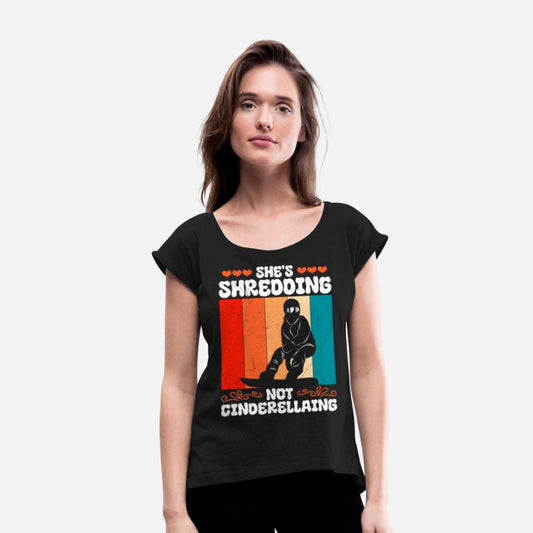 Snowboard Shirt She's Shredding Not Cinderellaing