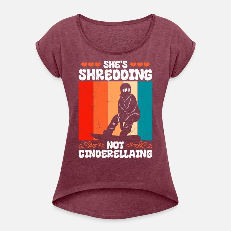 Snowboard Shirt She's Shredding Not Cinderellaing