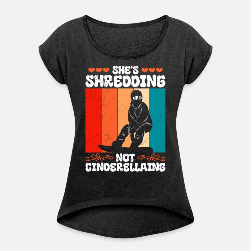 Snowboard Shirt She's Shredding Not Cinderellaing