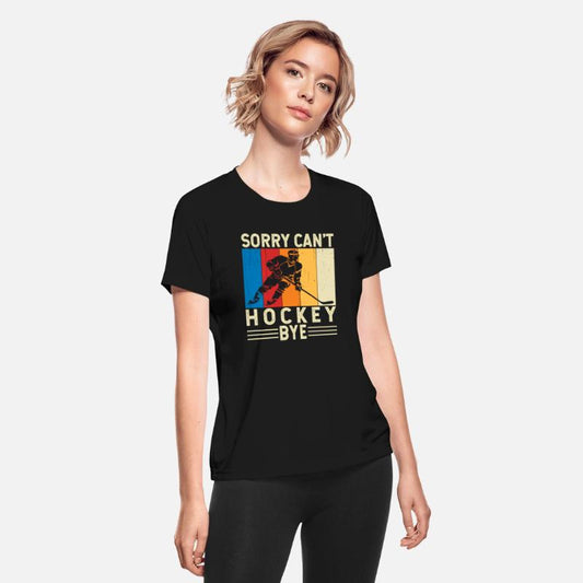 Sorry Can't Hockey Bye