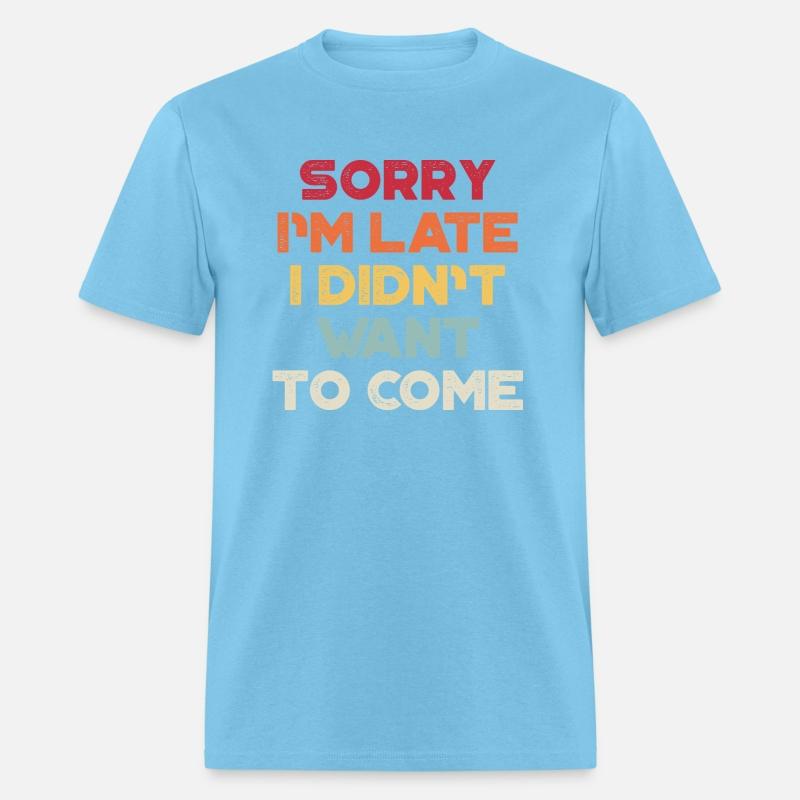 Sorry I'm Late I Didn't Want To Come Sunset Retro
