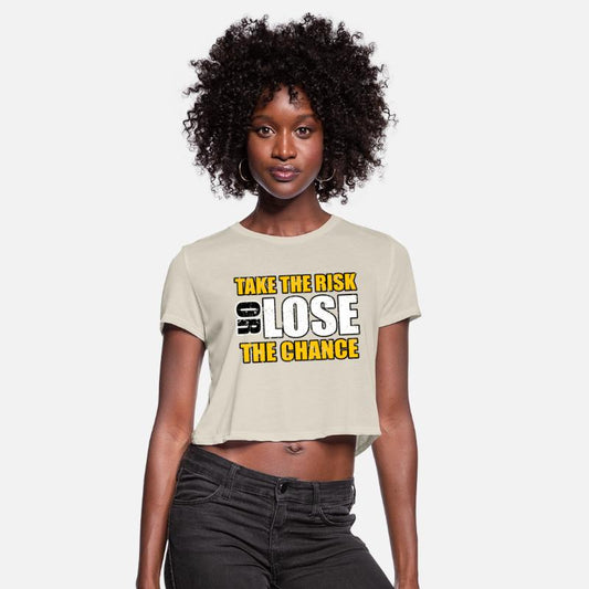 TAKE THE RISK OR LOSE THE CHANCE TSHIRT SHIRT