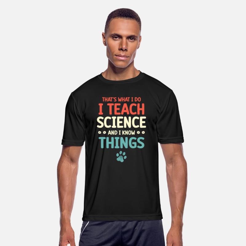 That's What I Do I Teach Science And I Know Things
