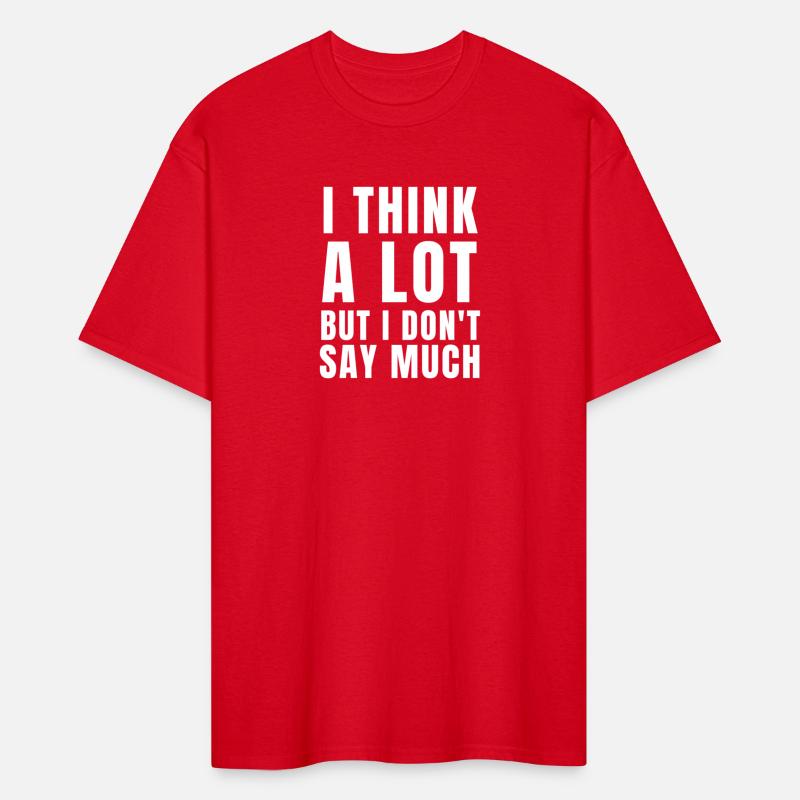 Think a lot but dont say much Tshirt humor