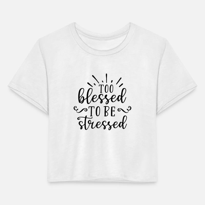 Too blessed to be stressed