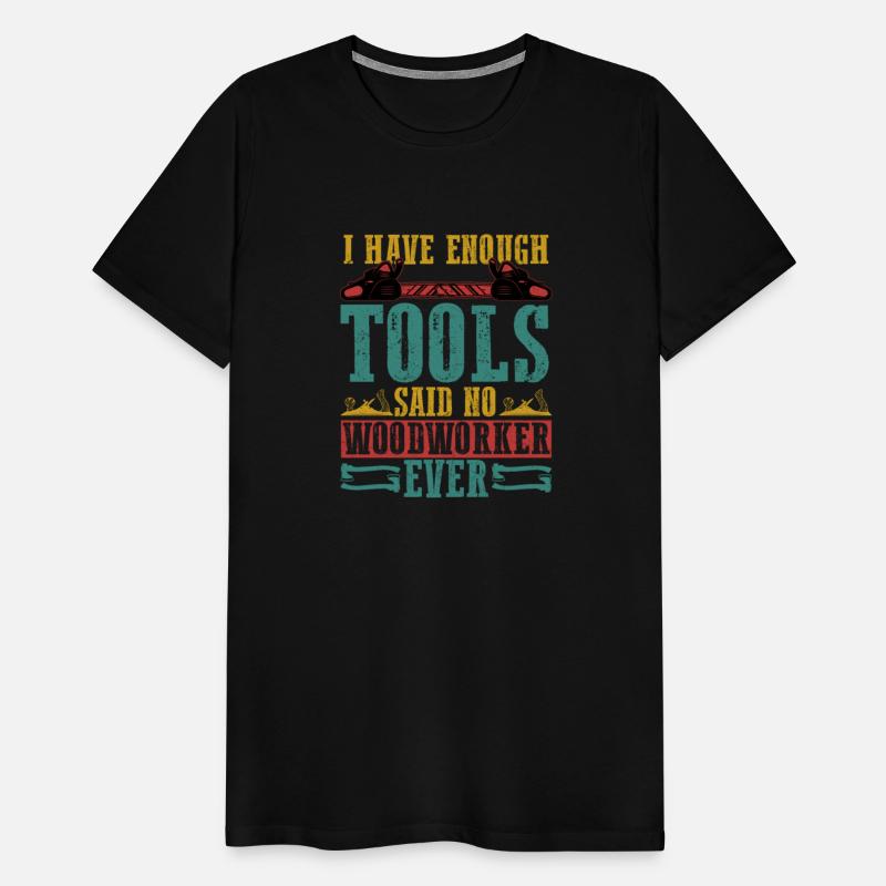 Tool Collector's Creed - Never Enough for Woodwork
