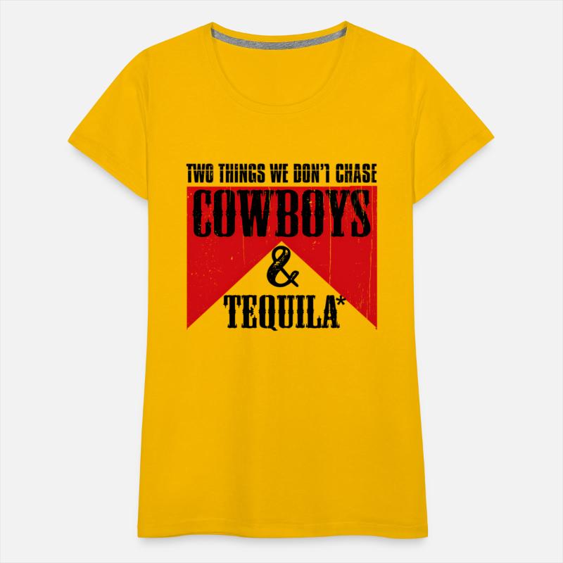 Two Things We Don'T Chase Cowboys And Tequila Rode