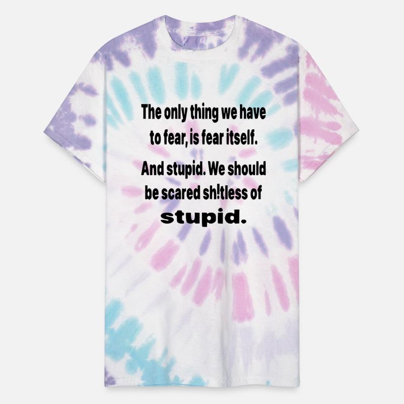 We Should Be Scared Sh^Tless Of Stupid ©