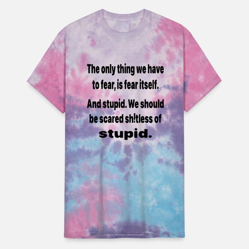 We Should Be Scared Sh^Tless Of Stupid ©