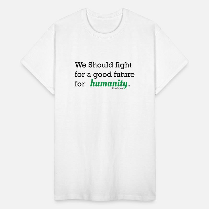 We should fight for a good future for humanity.