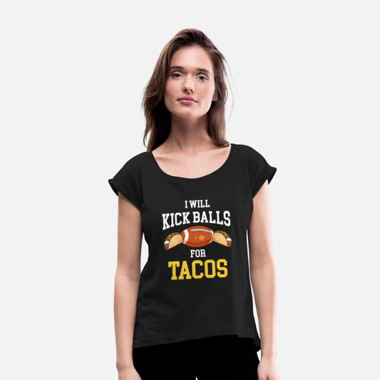 Will Kick Balls For Tacos Football Kicker