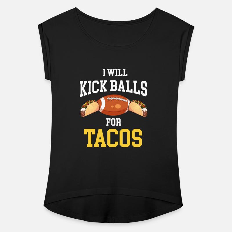 Will Kick Balls For Tacos Football Kicker
