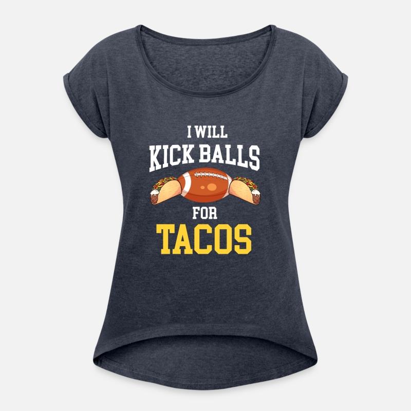 Will Kick Balls For Tacos Football Kicker