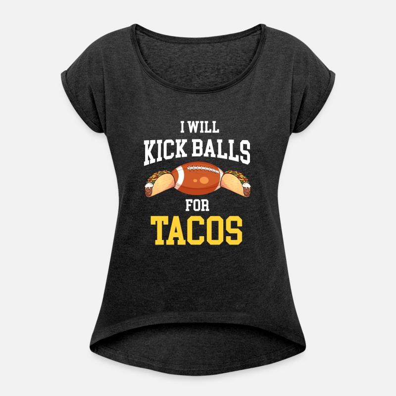 Will Kick Balls For Tacos Football Kicker