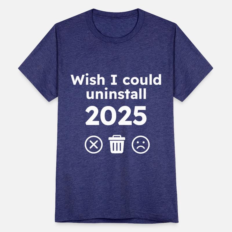 Wish I Could Uninstall 2025 Tee, White version
