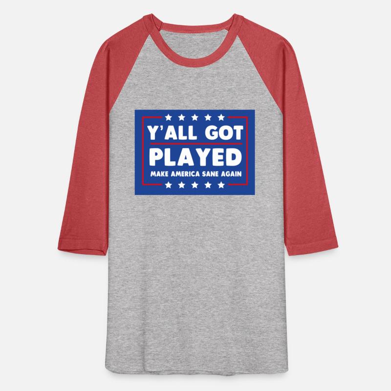 Y'all Got Played Make America Sane Again